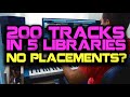 200 Tracks in 5 Libraries, but No Placements?!