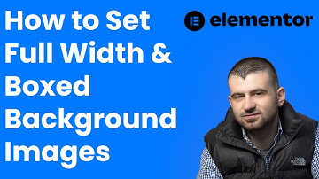 How to Set Full Width & Boxed Background Images in Elementor 2024 | Detailed Guide for the Latest Ve