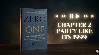 Famous Zero to One | Chapter 02 Party like it's 1999 | Audio summary | Audio Book. Net Worth