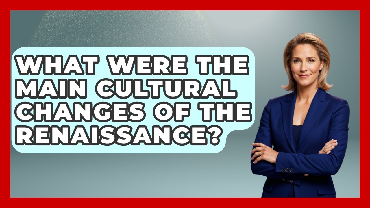 What Were The Main Cultural Changes Of The Renaissance? - Europe ...