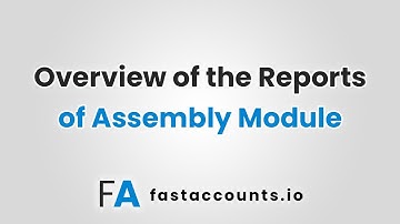 Overview of the Reports of Assembly Module in Fast Accounts
