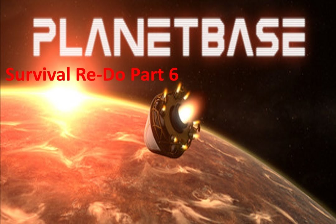 PlanetBase Closed Beta / Surviving an Alien World / Re-Do Playthrough Part 6