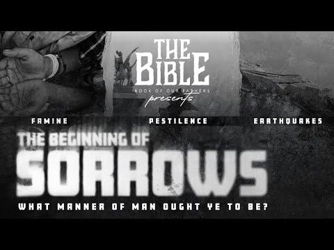 IUIC | THE BIBLE BOOK OF OUR FATHERS : Famine, Pestilence, & Earthquakes the Beginning of Sorrow...