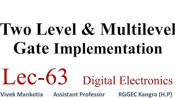 TWO LEVEL LOGIC  & Multilevel Gate Implementation :Lec-63