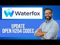 How to Update OpenH264 Video Codec in Waterfox Browser — Step by Step Waterfox Tutorial Mp3 Song