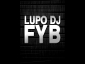 Lupo Dj &quot;FYB&quot;