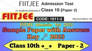 FIITJEE Admission Test 2023 ||  Sample Paper -2 || Class 10th || +Answer Key