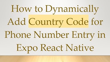How to Dynamically Add Country Code for Phone Number Entry in Expo React Native