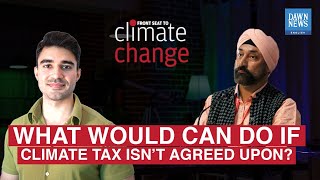 What would CAN do if climate tax isn’t agreed upon? | Dawn News English