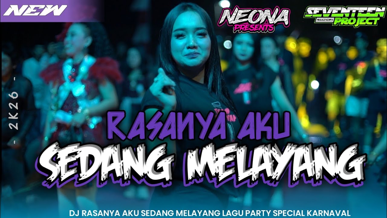 DJ RASANYA AKU SEDANG MELAYANG STYLE PARTY SPECIAL KARNAVAL TERBARU NEONA PRESENTS 