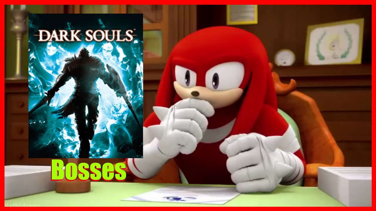 Knuckles Rates Dark Souls 1 Bosses
