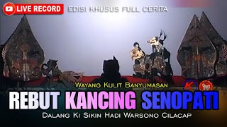 Edisi Full Cerita Wayang Banyumasan || Ki Sikin Hadi Warsono Cilacap || Rebut Kancing Senopati