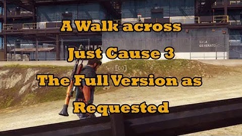 Across the Map #21 Full Version: Just Cause 3 A walk across Medici map