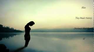 Bliss - They Made History (Mehmet Akar Remix)