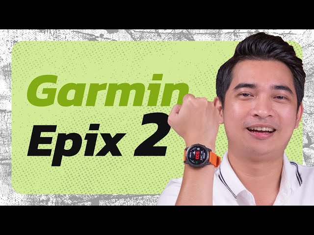 Đây mới là đồng hồ thông minh thể thao CHUYÊN NGHIỆP - Garmin EPIX 2