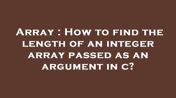 Array : How to find the length of an integer array passed as an argument in c?