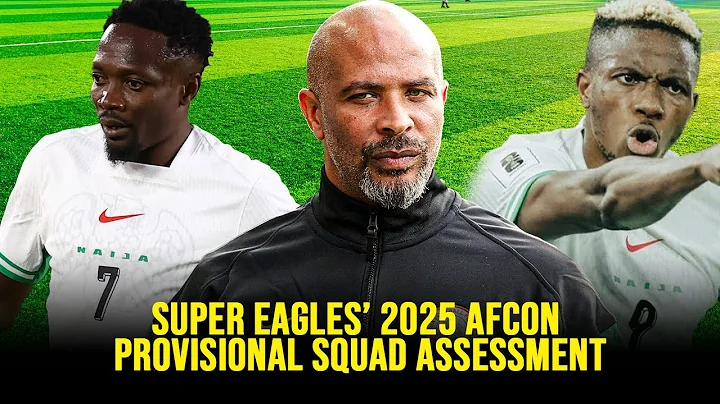 Nigeria 2025 AFCON Team List: Full Assessment of the Super Eagles’ Provisional Squad
