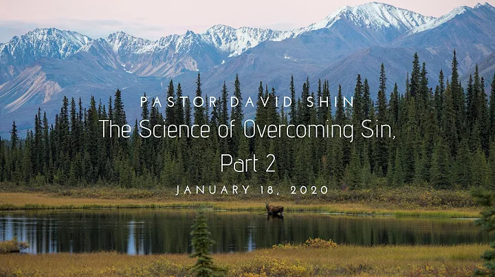 David Shin - The Science of Overcoming Sin, Part 2 - January 18, 2020