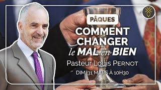 Pâques : Dieu change le mal en bien | Pasteur Louis Pernot | Dimanche 31 mars 2024