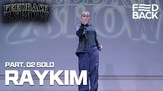 Raykim | PART.02 SOLO | 2024 FEEDBACK 2SHOW | 피드백투쇼 2024