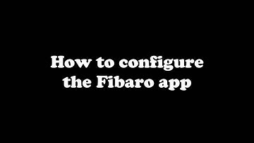 [Tutorial] Fibaro - How to configure the Fibaro app