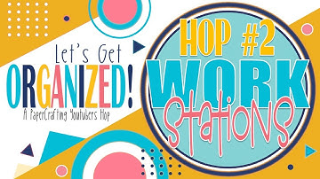 Lets Get Organized | Hop #2 | Workstations | May 2022