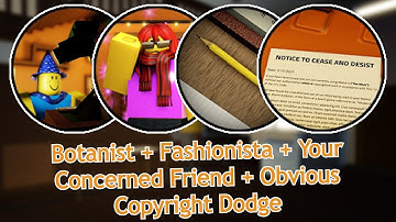 Warm Isolation Botanist + Fashionista + Your Concerned Friend + Obvious Copyright Dodge Badges