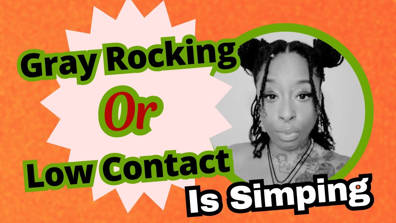 Gray Rocking Or Low Contact Is Simp Behavior! 🤦🏿 (Here is why) -Part 1 ...