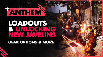 ANTHEM Loadout Options & Unlocking New Javelin