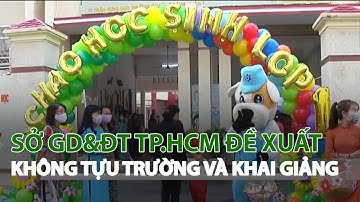 Sở GD&ĐT TP.HCM đề xuất không Tựu trường và Khai giảng| VTC14