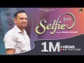 Selfie  new garhwali song  keshar panwar ak films