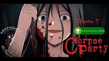 Corpse Party | 100% Achievement Guide | Walkthrough | Chapter 5