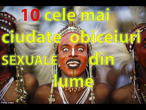 10 cele mai ciudate obiceiuri SEXUALE din lume