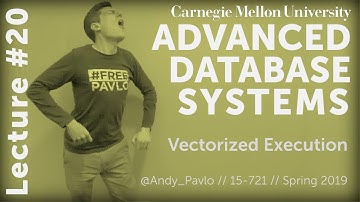 CMU Advanced Database Systems - 20 Vectorized Query Execution (Spring 2019)