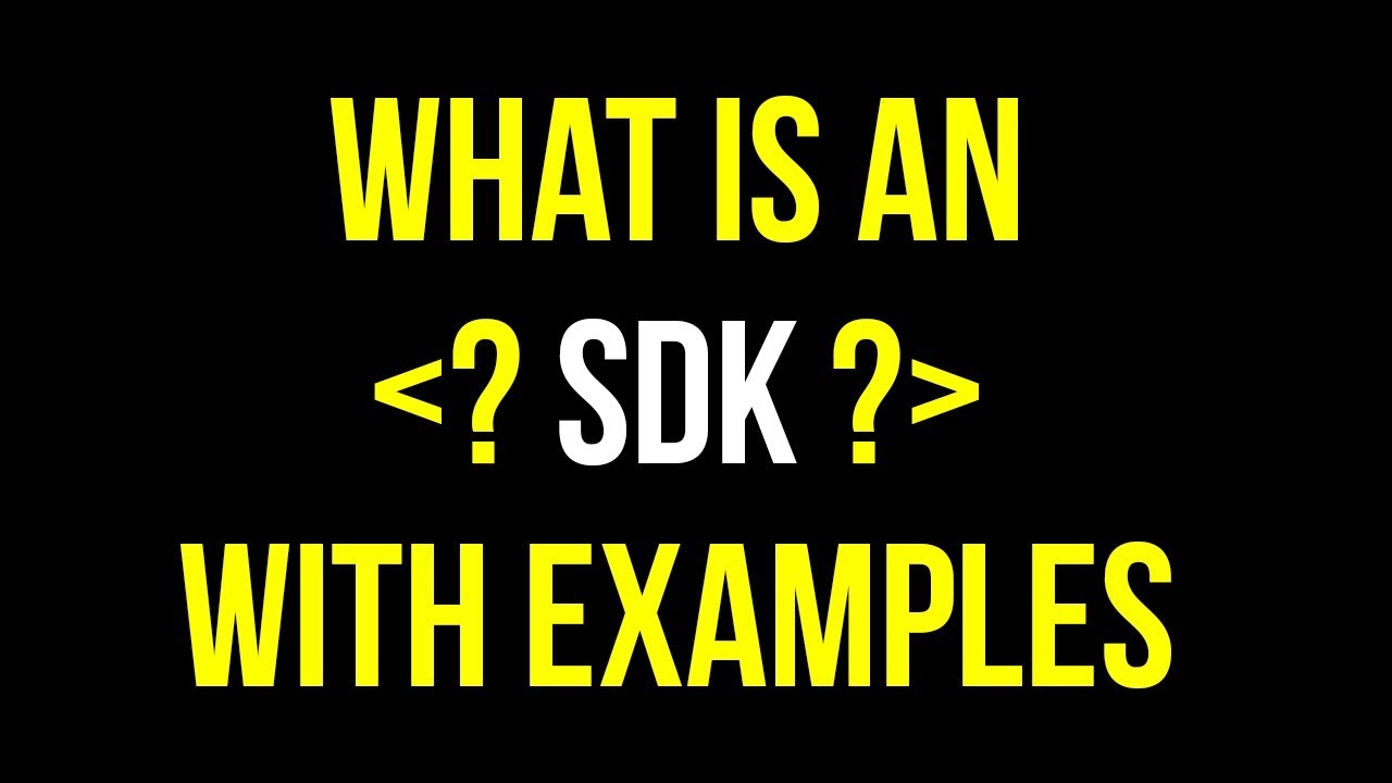 What is an SDK? | SDK Tutorial | Why Use SDKs in Programming?