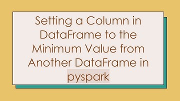 Setting a Column in DataFrame to the Minimum Value from Another DataFrame in pyspark