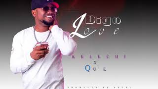 kELECHI aFRICANA x Que on Fleek - Digo Love [Official Audio] Kubwa Studios.. Skiza Code 8083429