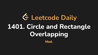 1401. Circle and Rectangle Overlapping | Leetcode Daily - Python