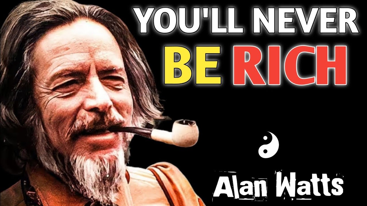 Why You'll NEVER Be RICH | it's Not What you Think | Alan Watts