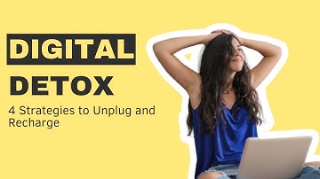 Digital Detox: 4 Strategies to Unplug and Recharge