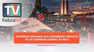 Governo enviará ao congresso projeto de lei criminalizando as Bets | #TVFEBRALOT