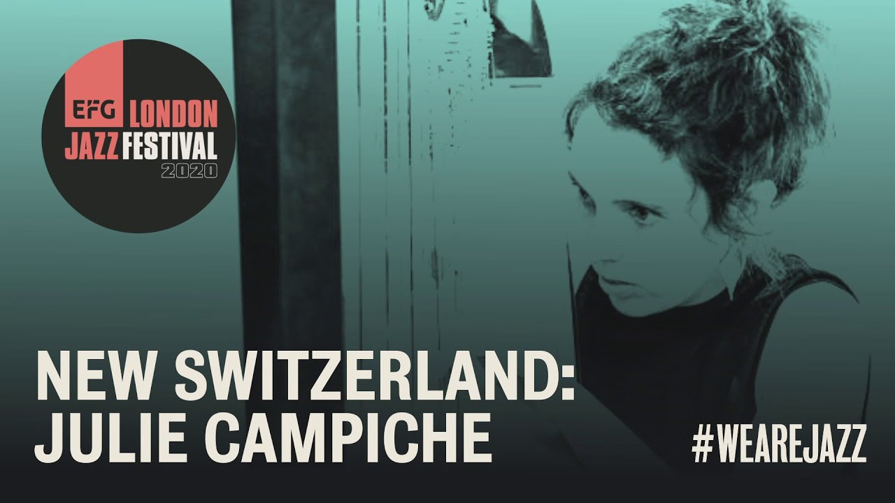 Julie Campiche | EFG London Jazz Festival 2020