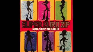 SUPER EURO ZIP ~NON STOP MEGAMIX~