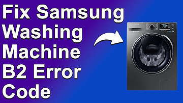 Samsung Washing Machine B2 Error Code (What It Means, Causes, And How To Resolve The Issue)