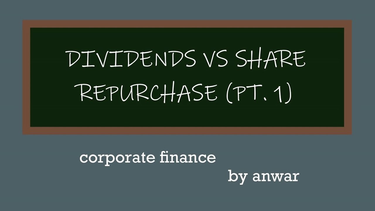 Dividends vs Share Repurchase (Part 1) - YouTube