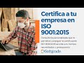 Certificación ISO 9001 asegurada y acorde a tu empresa