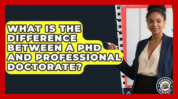 What Is The Difference Between A PhD And Professional Doctorate? - Grad School Mindset