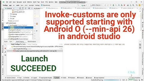 Error: Invoke-customs are only supported starting with Android O (--min-api 26) in android studio