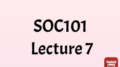 SOC101 Lecture 7 || SOC101 Short lecture no 7 || Soc101 lesson no 7