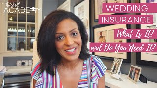Wedding insurance what is it and do you need it